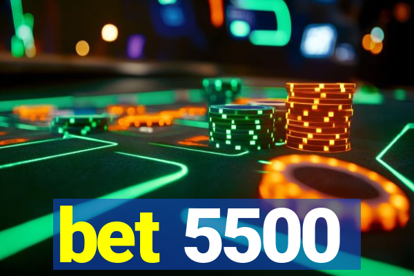 bet 5500